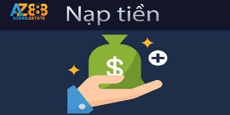 Hướng dẫn nạp tiền qua các hình thức đang có tại AZ888